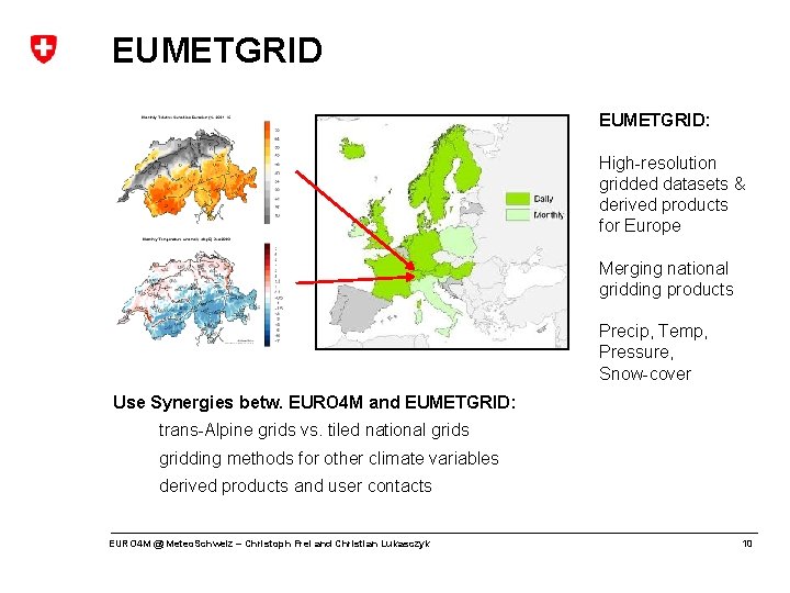 EUMETGRID: High-resolution gridded datasets & derived products for Europe Merging national gridding products Precip,