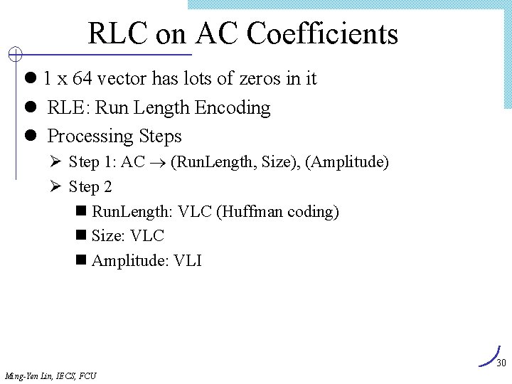 RLC on AC Coefficients l 1 x 64 vector has lots of zeros in