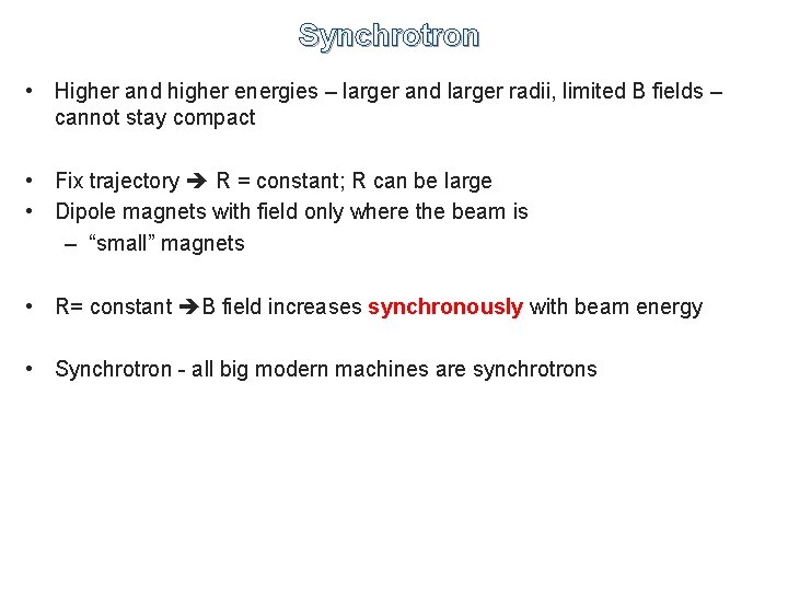 Synchrotron • Higher and higher energies – larger and larger radii, limited B fields