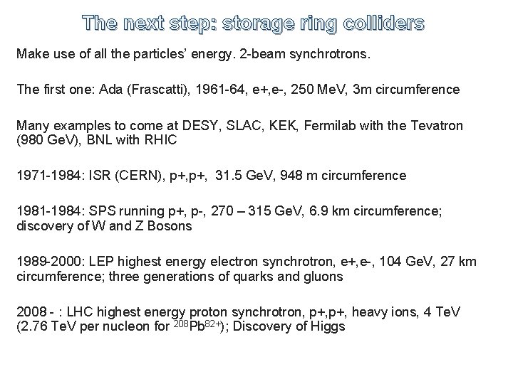 The next step: storage ring colliders Make use of all the particles’ energy. 2