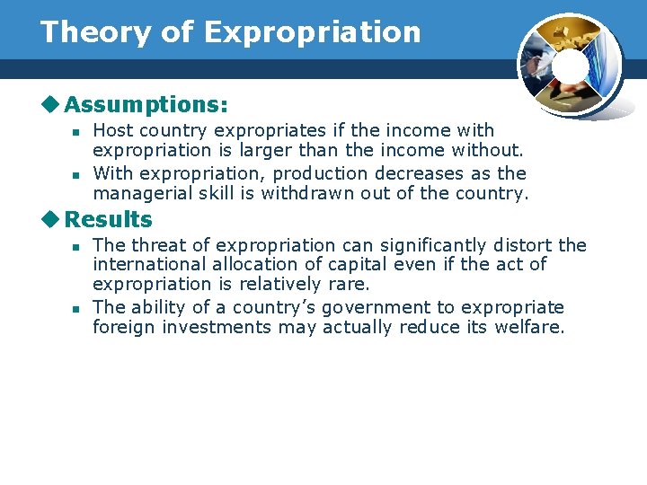 Theory of Expropriation u Assumptions: n n Host country expropriates if the income with