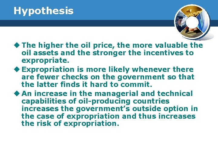 Hypothesis u The higher the oil price, the more valuable the oil assets and