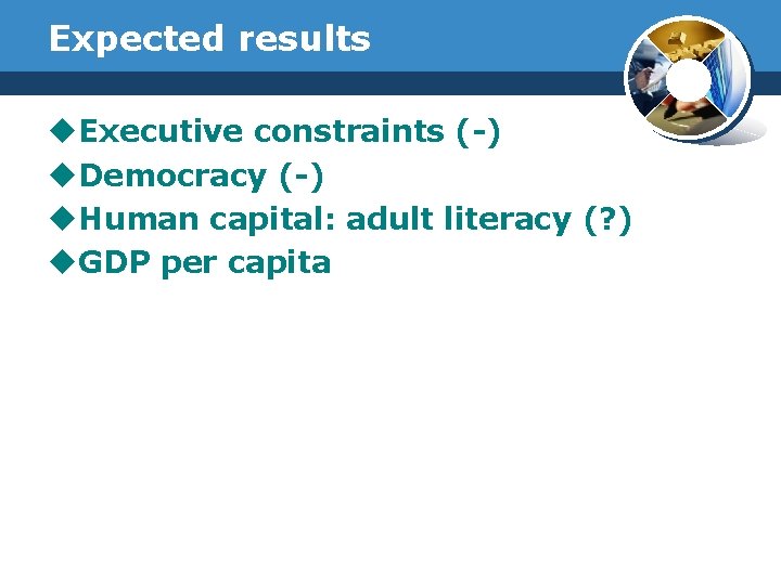 Expected results u. Executive constraints (-) u. Democracy (-) u. Human capital: adult literacy