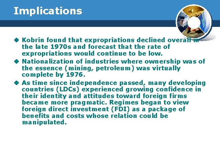 Implications u Kobrin found that expropriations declined overall in the late 1970 s and