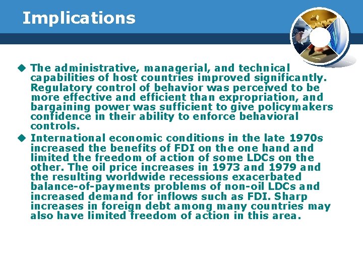 Implications u The administrative, managerial, and technical capabilities of host countries improved significantly. Regulatory