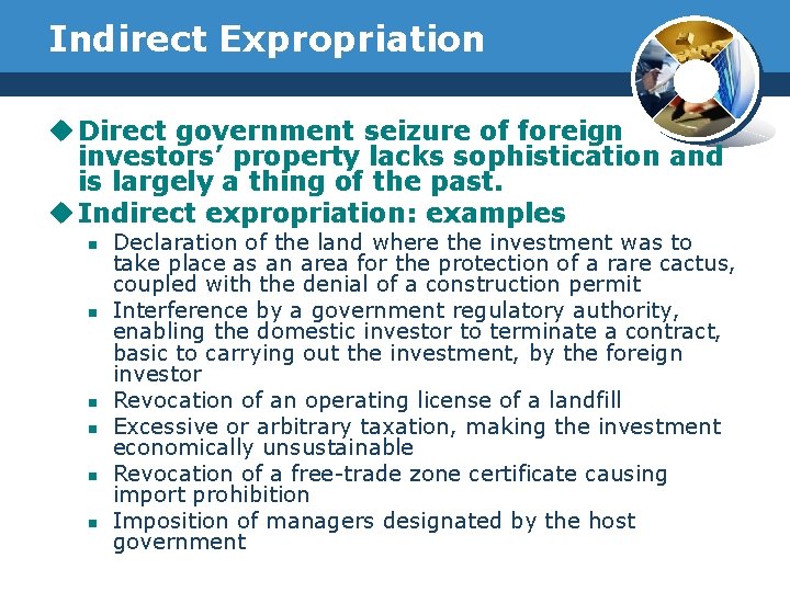 Indirect Expropriation u Direct government seizure of foreign investors’ property lacks sophistication and is