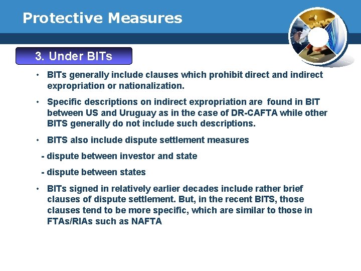 Protective Measures 3. Under BITs • BITs generally include clauses which prohibit direct and