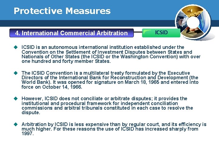 Protective Measures 4. International Commercial Arbitration ICSID u ICSID is an autonomous international institution