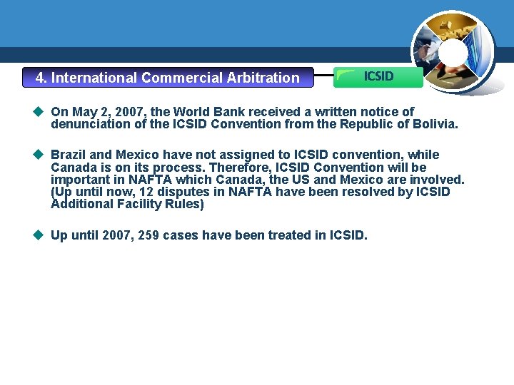 4. International Commercial Arbitration ICSID u On May 2, 2007, the World Bank received