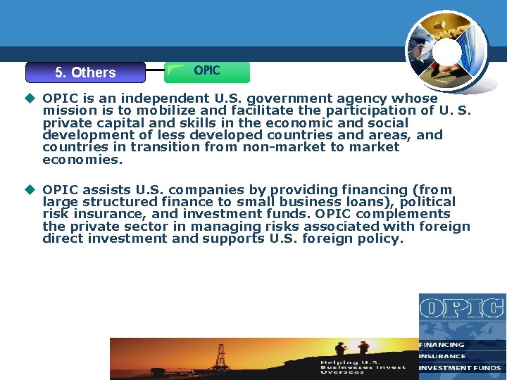 5. Others OPIC u OPIC is an independent U. S. government agency whose mission