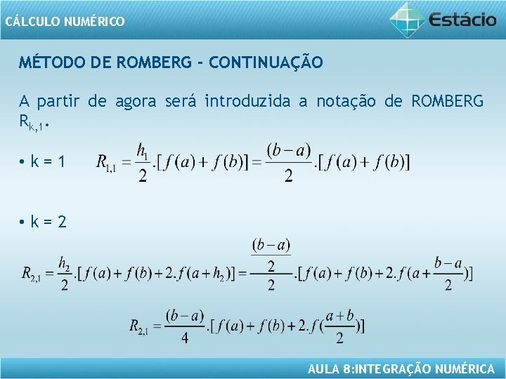 CÁLCULO NUMÉRICO MÉTODO DE ROMBERG - CONTINUAÇÃO A partir de agora será introduzida a