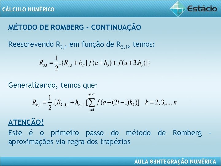 CÁLCULO NUMÉRICO MÉTODO DE ROMBERG - CONTINUAÇÃO Reescrevendo R 3, 1 em função de