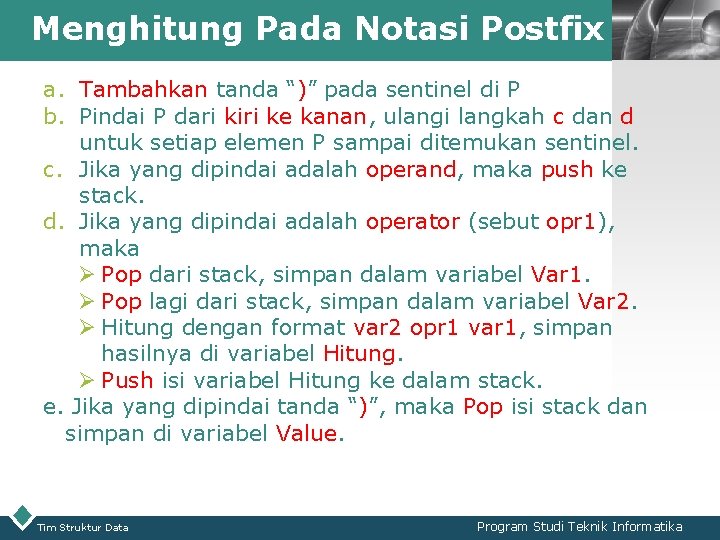 Menghitung Pada Notasi Postfix LOGO a. Tambahkan tanda “)” pada sentinel di P b.