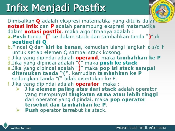 Infix Menjadi Postfix LOGO Dimisalkan Q adalah ekspresi matematika yang ditulis dalam notasi infix