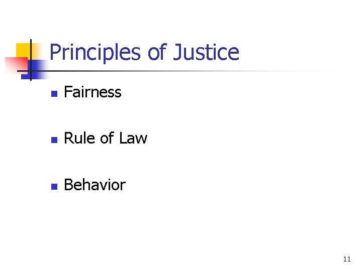 Principles of Justice n Fairness n Rule of Law n Behavior 11 