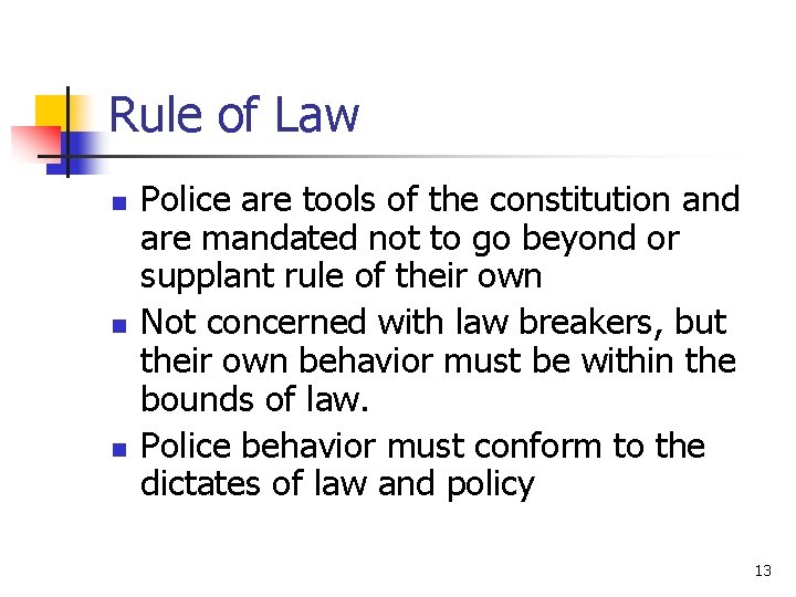 Rule of Law n n n Police are tools of the constitution and are