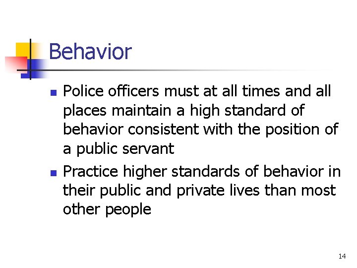 Behavior n n Police officers must at all times and all places maintain a