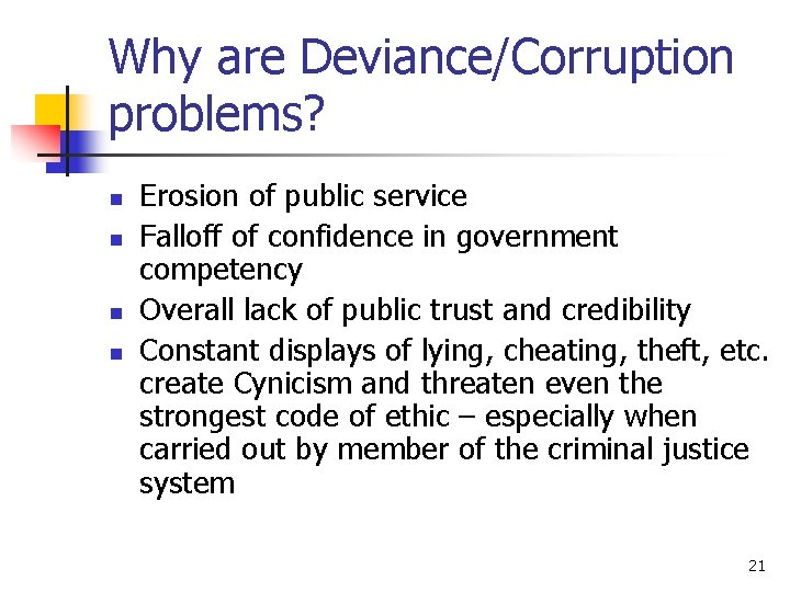 Why are Deviance/Corruption problems? n n Erosion of public service Falloff of confidence in