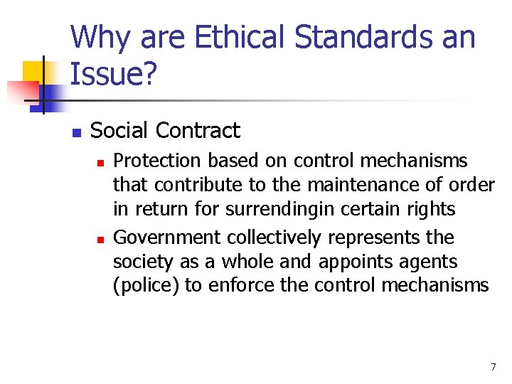 Why are Ethical Standards an Issue? n Social Contract n n Protection based on