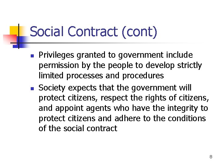 Social Contract (cont) n n Privileges granted to government include permission by the people