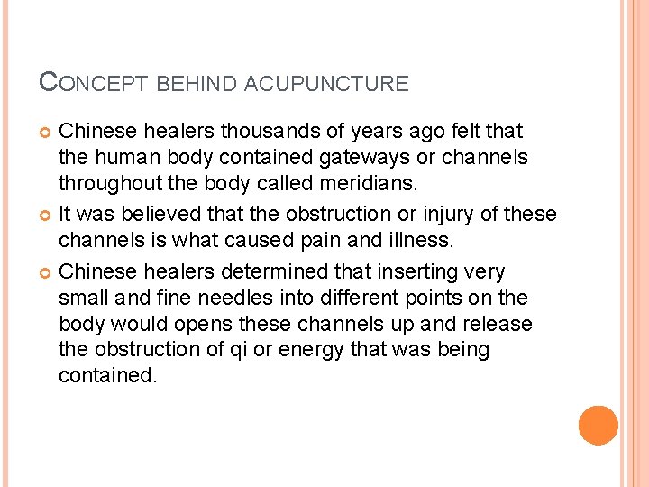 CONCEPT BEHIND ACUPUNCTURE Chinese healers thousands of years ago felt that the human body