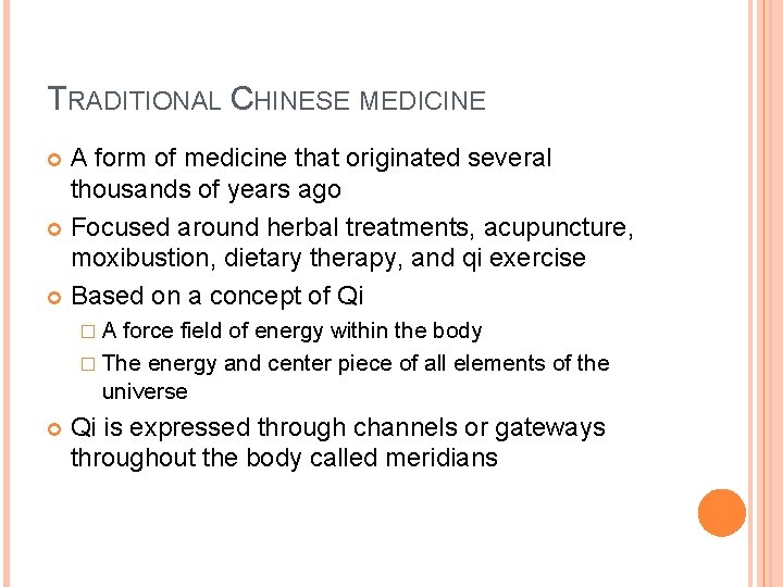 TRADITIONAL CHINESE MEDICINE A form of medicine that originated several thousands of years ago