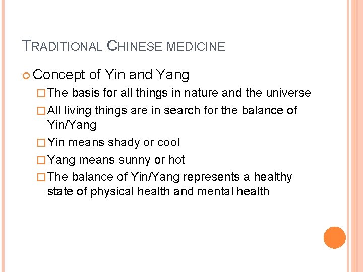 TRADITIONAL CHINESE MEDICINE Concept � The of Yin and Yang basis for all things