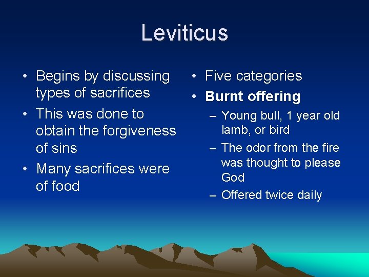 Leviticus • Begins by discussing types of sacrifices • This was done to obtain