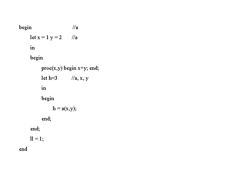 begin //a let x = 1 y = 2 //a in begin proc(x, y)