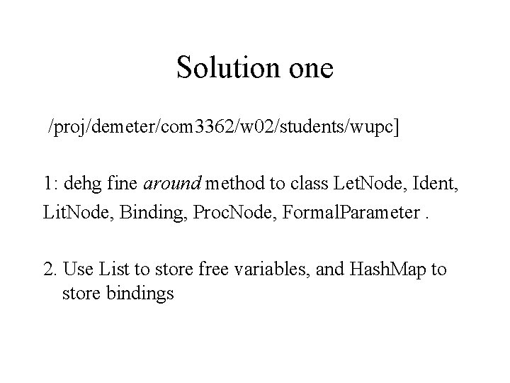 Solution one /proj/demeter/com 3362/w 02/students/wupc] 1: dehg fine around method to class Let. Node,