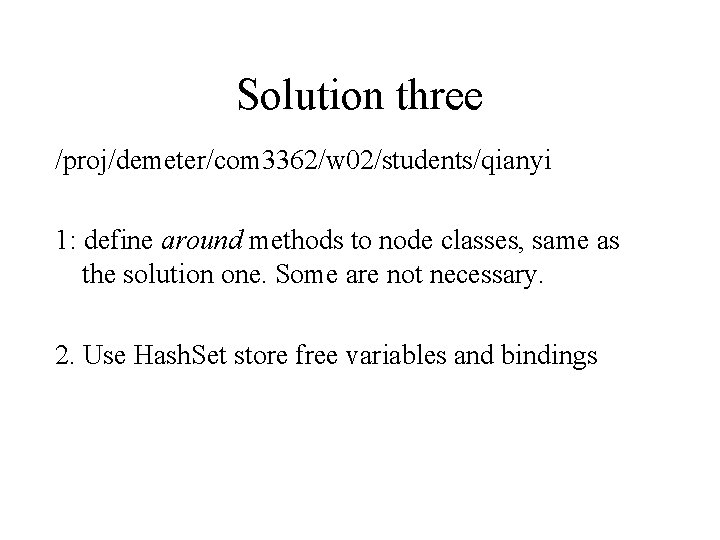 Solution three /proj/demeter/com 3362/w 02/students/qianyi 1: define around methods to node classes, same as