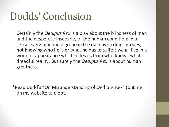 Dodds’ Conclusion Certainly the Oedipus Rex is a play about the blindness of man