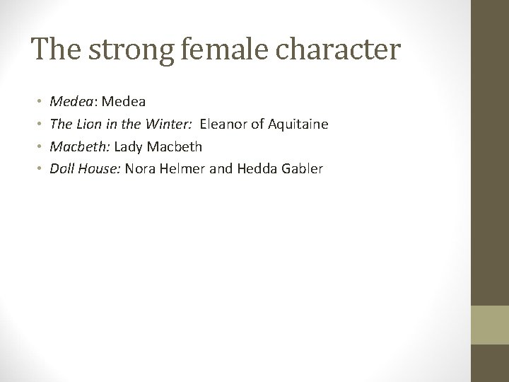 The strong female character • • Medea: Medea The Lion in the Winter: Eleanor
