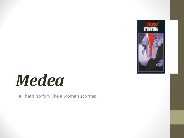 Medea Hell hath no fury like a woman scorned 