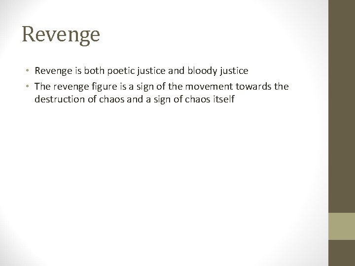 Revenge • Revenge is both poetic justice and bloody justice • The revenge figure