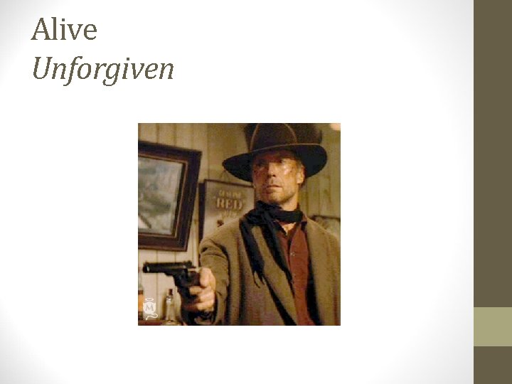 Alive Unforgiven 