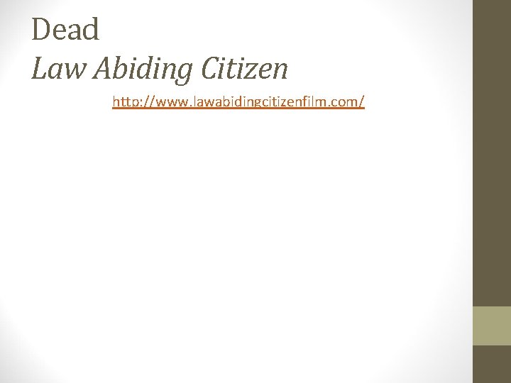 Dead Law Abiding Citizen http: //www. lawabidingcitizenfilm. com/ 