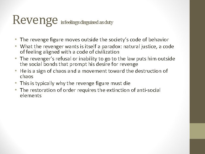 Revenge is feelings disguised as duty • The revenge figure moves outside the society’s