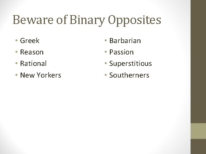 Beware of Binary Opposites • Greek • Reason • Rational • New Yorkers •