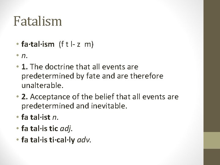 Fatalism • fa·tal·ism (f t l- z m) • n. • 1. The doctrine