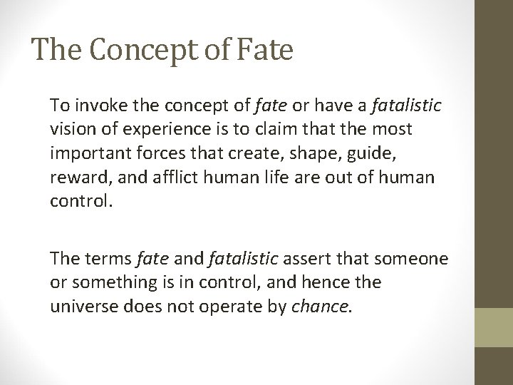 The Concept of Fate To invoke the concept of fate or have a fatalistic