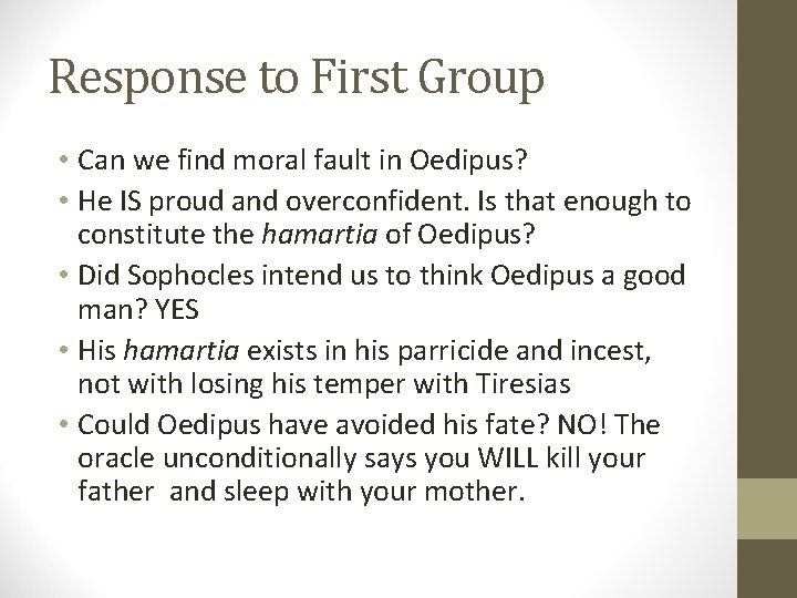 Response to First Group • Can we find moral fault in Oedipus? • He