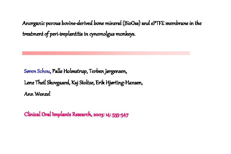 Anorganic porous bovine-derived bone mineral (Bio. Oss) and e. PTFE membrane in the treatment Anorganic porous bovine-derived bone mineral (Bio. Oss) and e. PTFE membrane in the treatment