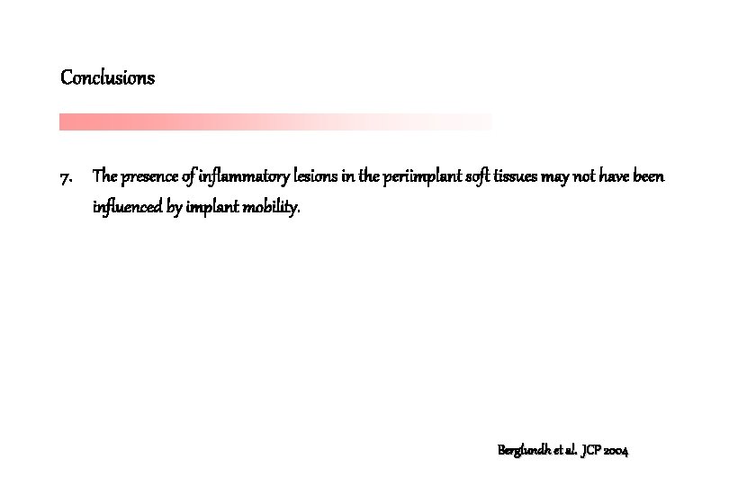 Conclusions 7. The presence of inflammatory lesions in the periimplant soft tissues may not Conclusions 7. The presence of inflammatory lesions in the periimplant soft tissues may not