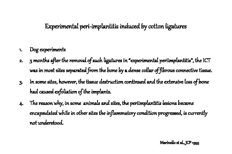 Experimental peri-implantitis induced by cotton ligatures 1. Dog experiments 2. 3 months after the Experimental peri-implantitis induced by cotton ligatures 1. Dog experiments 2. 3 months after the