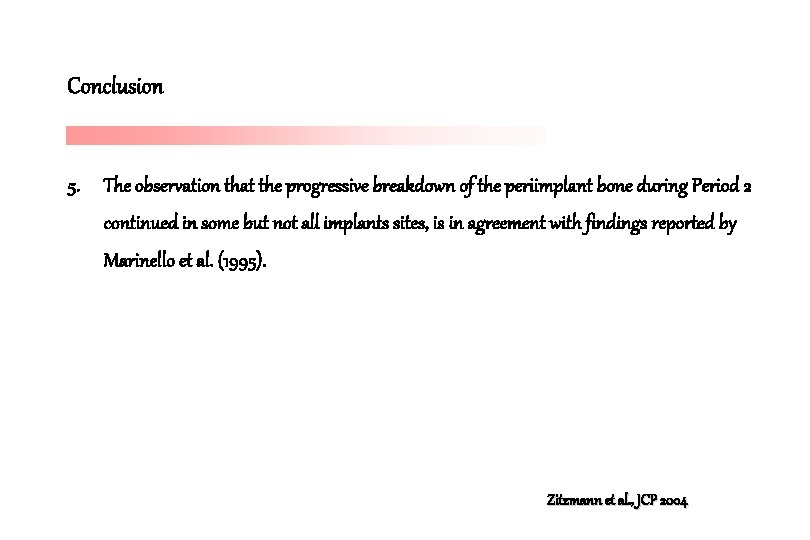 Conclusion 5. The observation that the progressive breakdown of the periimplant bone during Period Conclusion 5. The observation that the progressive breakdown of the periimplant bone during Period