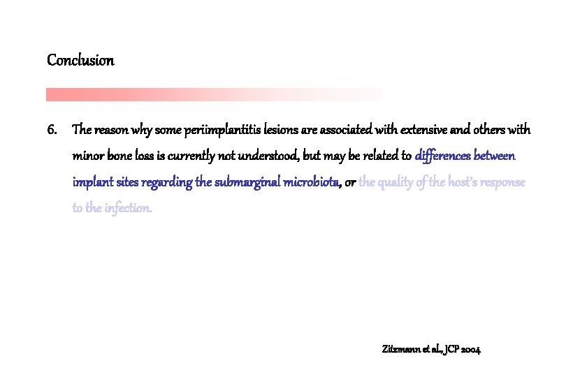 Conclusion 6. The reason why some periimplantitis lesions are associated with extensive and others Conclusion 6. The reason why some periimplantitis lesions are associated with extensive and others