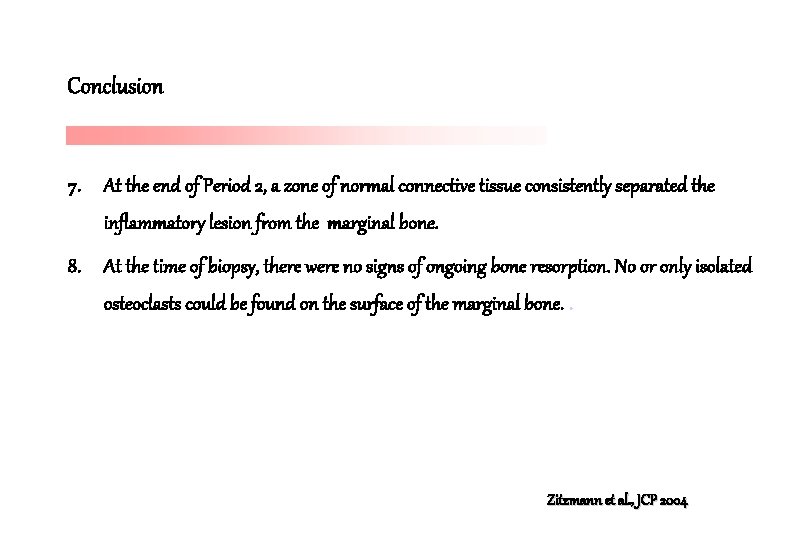 Conclusion 7. At the end of Period 2, a zone of normal connective tissue Conclusion 7. At the end of Period 2, a zone of normal connective tissue