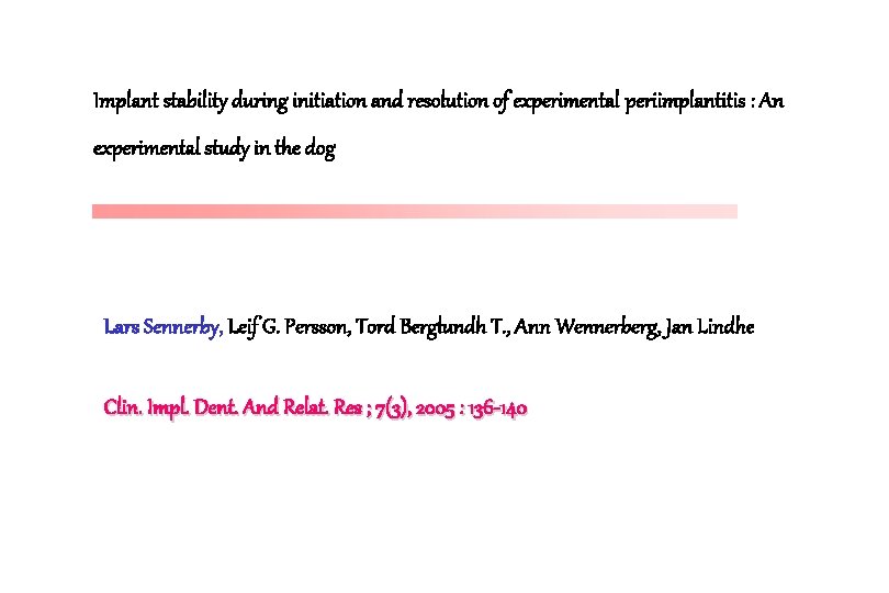 Implant stability during initiation and resolution of experimental periimplantitis : An experimental study in Implant stability during initiation and resolution of experimental periimplantitis : An experimental study in