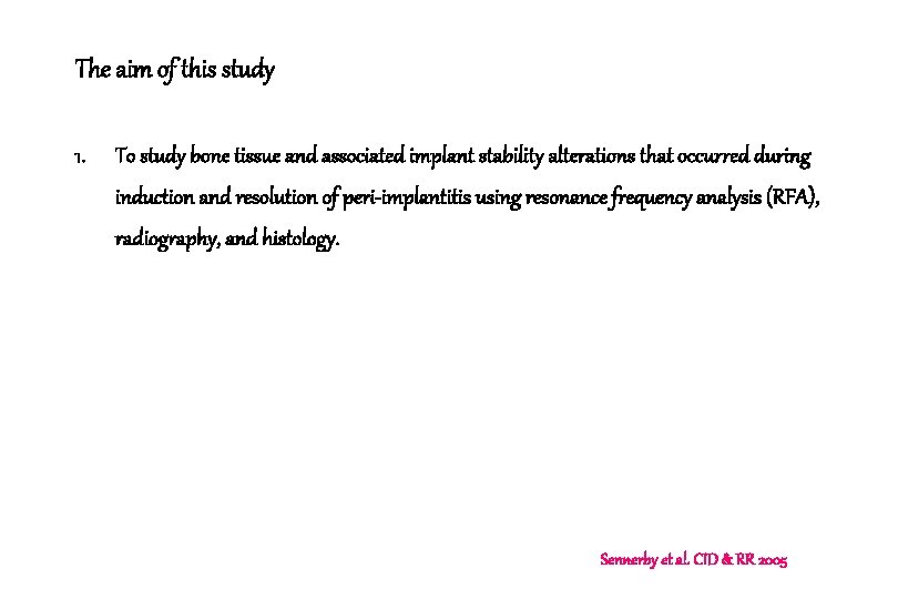 The aim of this study 1. To study bone tissue and associated implant stability The aim of this study 1. To study bone tissue and associated implant stability